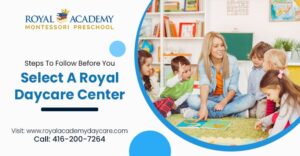 Steps To Follow Before You Select A Royal Daycare Center