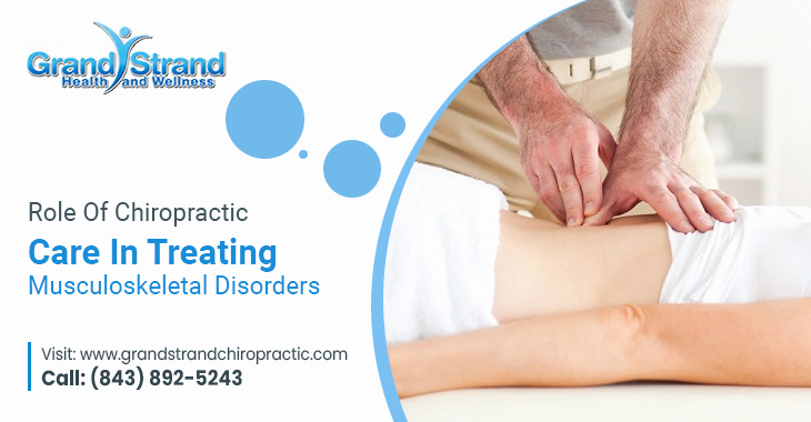 Role Of Chiropractic Care In Treating Musculoskeletal Disorders